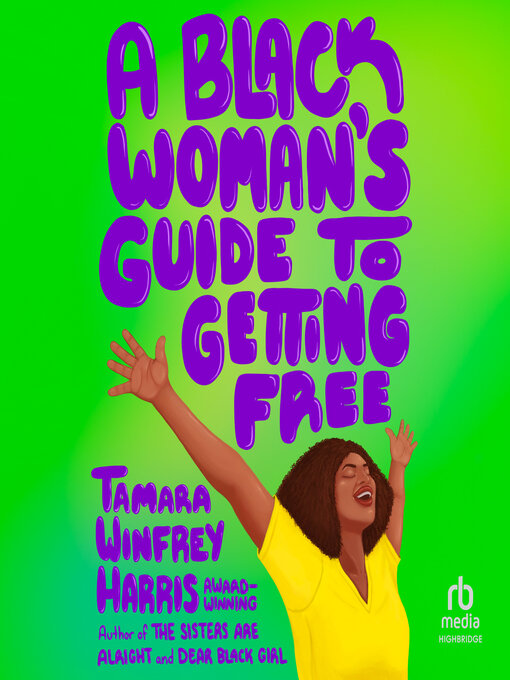 Title details for Black Woman's Guide to Getting Free by Tamara Winfrey Harris - Available